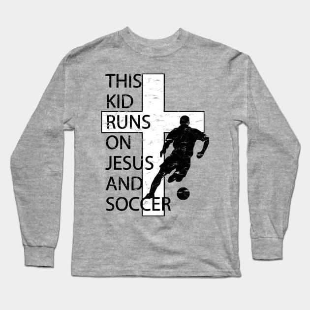 This Kid Runs on Soccer and Jesus Christian Cross Long Sleeve T-Shirt by TeeCreations